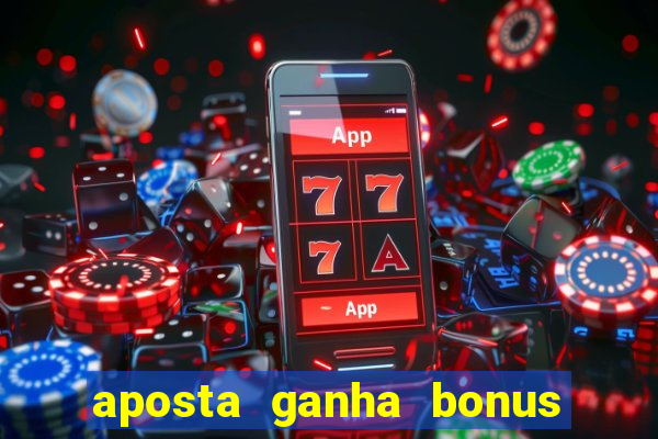 aposta ganha bonus de cadastro