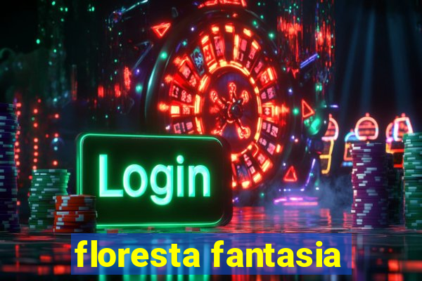 floresta fantasia