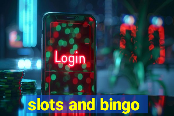 slots and bingo