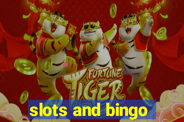 slots and bingo