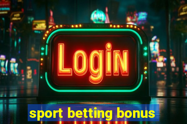 sport betting bonus