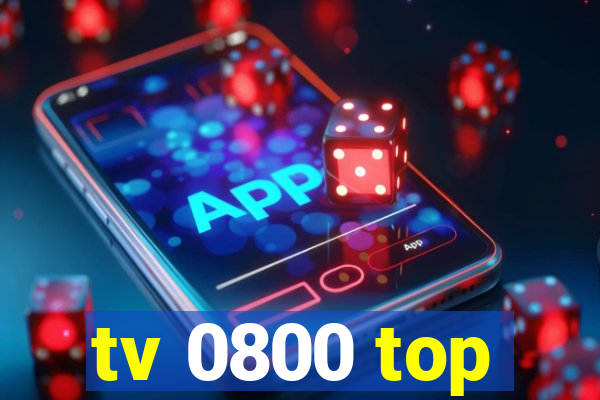 tv 0800 top