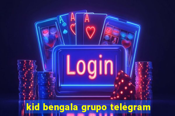 kid bengala grupo telegram