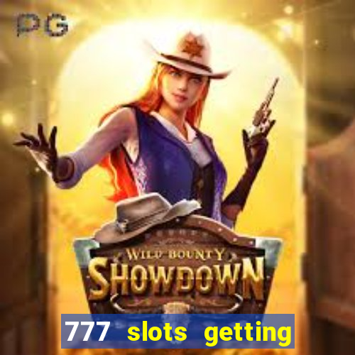 777 slots getting crazy casino