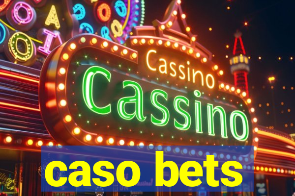 caso bets