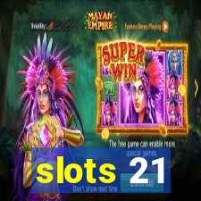 slots 21