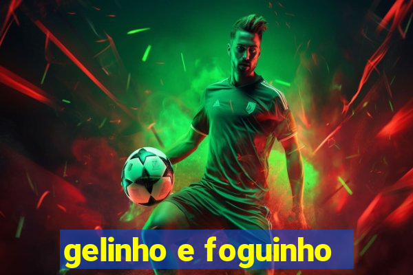 gelinho e foguinho