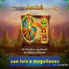 san luis x magallanes