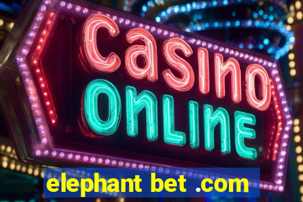 elephant bet .com