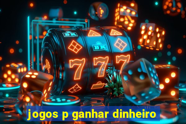 jogos p ganhar dinheiro