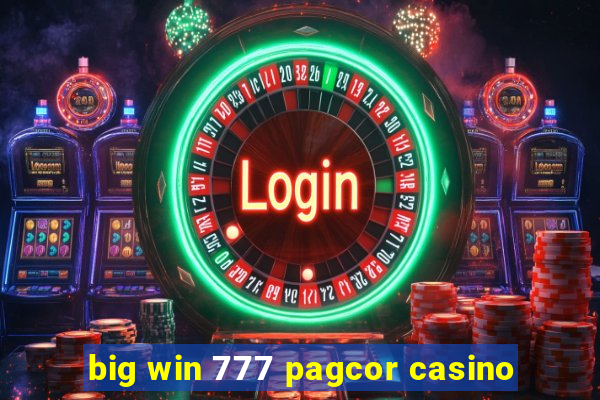 big win 777 pagcor casino