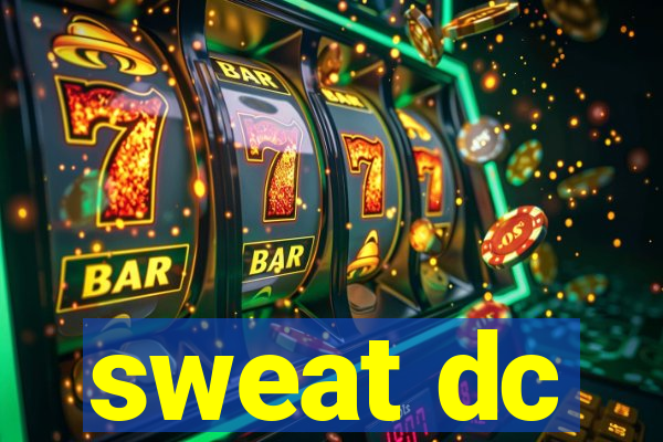 sweat dc