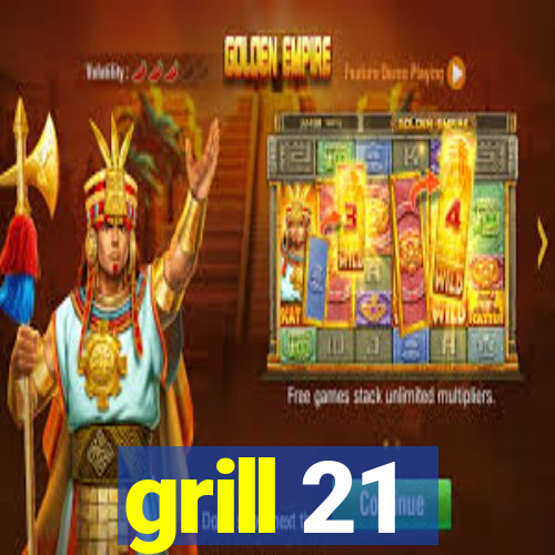 grill 21