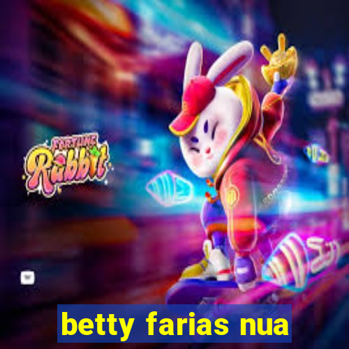 betty farias nua