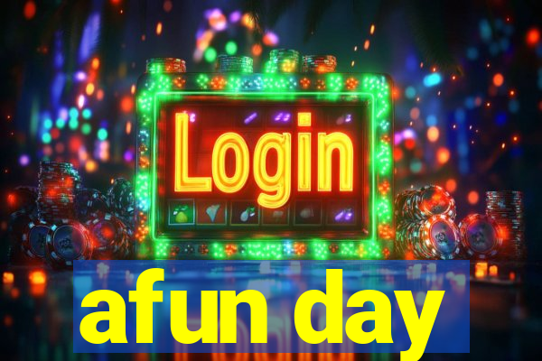 afun day