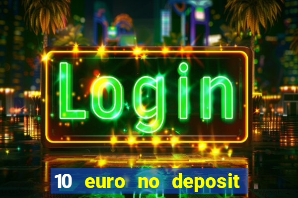 10 euro no deposit casino 2023