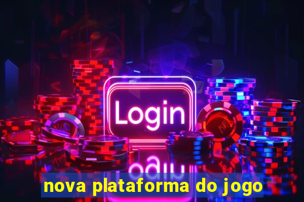 nova plataforma do jogo