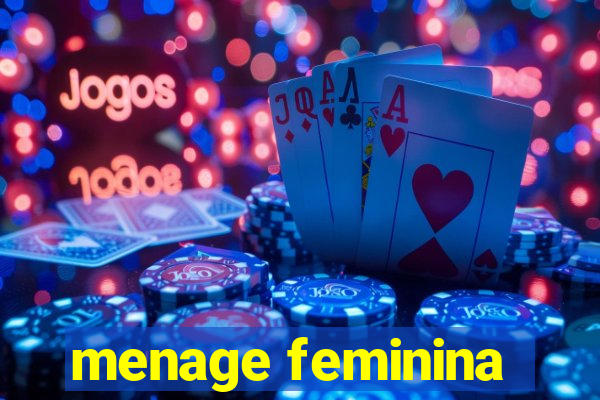 menage feminina