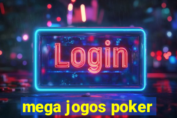 mega jogos poker