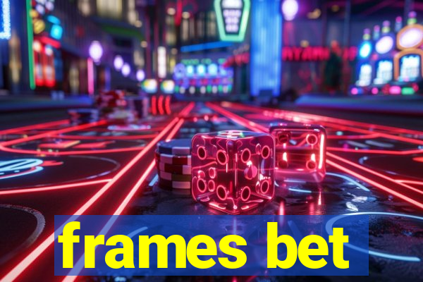 frames bet