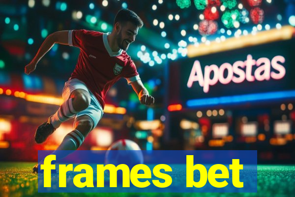 frames bet