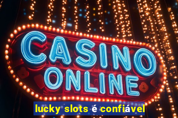 lucky slots é confiável