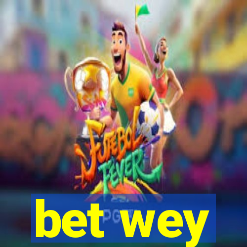 bet wey