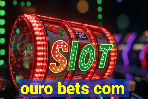 ouro bets com