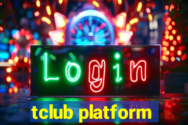 tclub platform