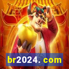 br2024. com