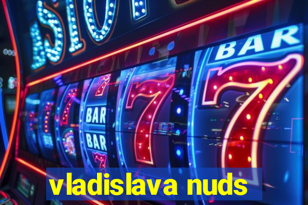 vladislava nuds