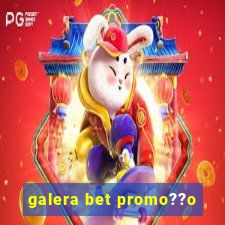 galera bet promo??o