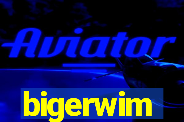 bigerwim