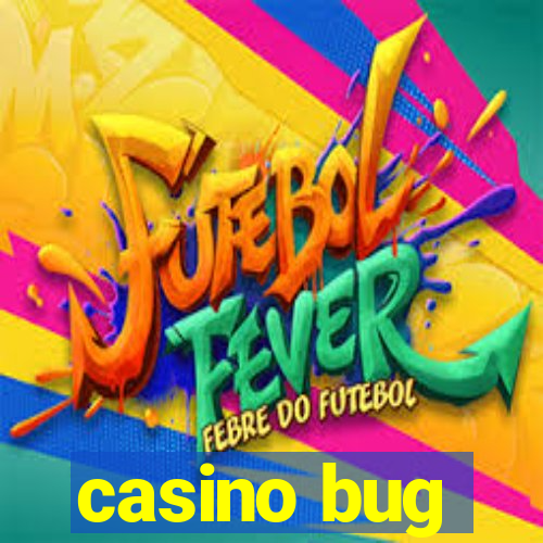 casino bug