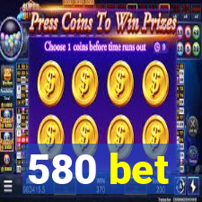 580 bet