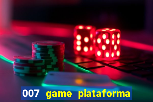 007 game plataforma é confiável