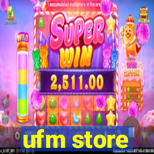 ufm store