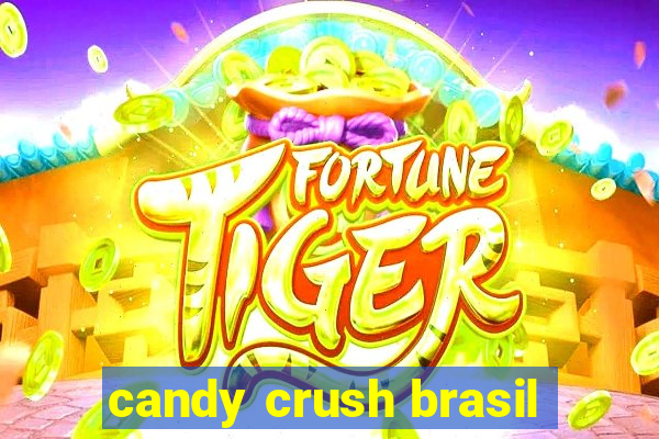 candy crush brasil