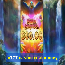 c777 casino real money