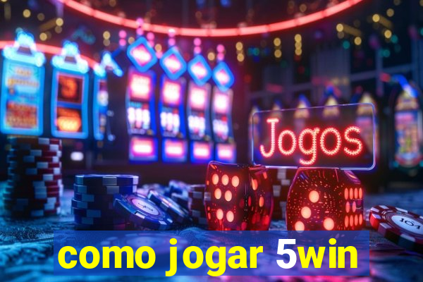 como jogar 5win