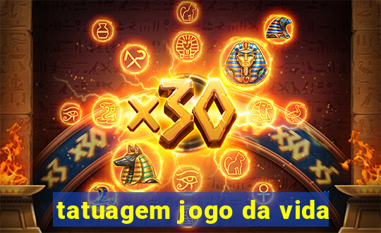 tatuagem jogo da vida