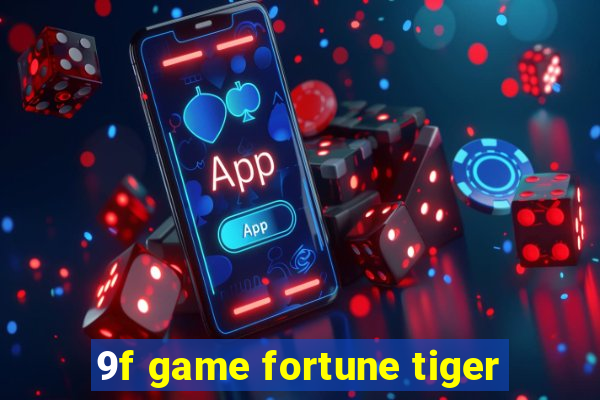 9f game fortune tiger