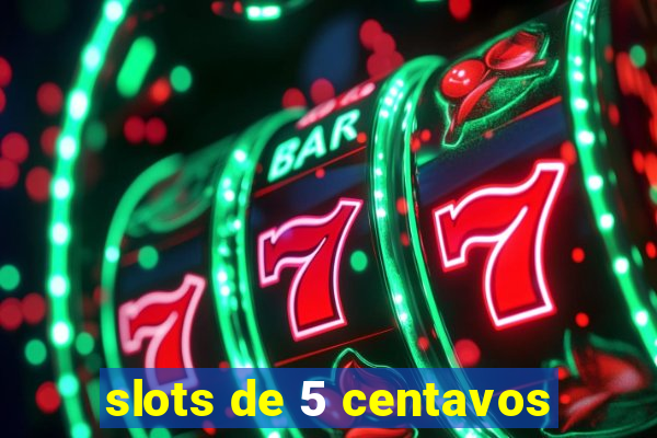 slots de 5 centavos