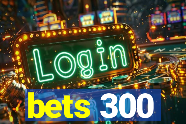 bets 300