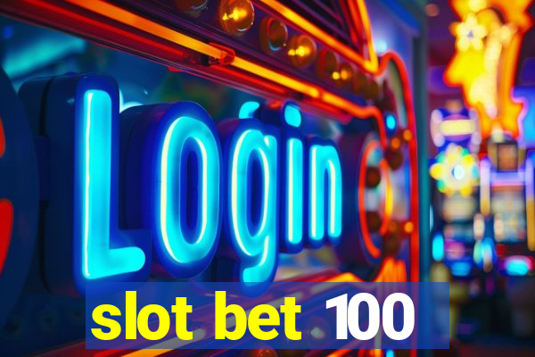 slot bet 100