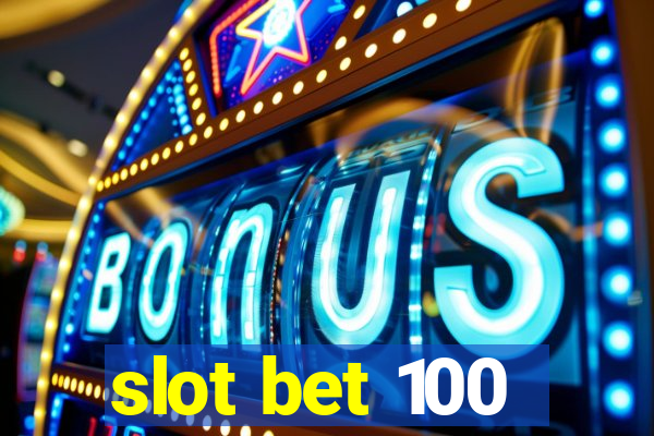 slot bet 100