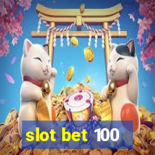 slot bet 100