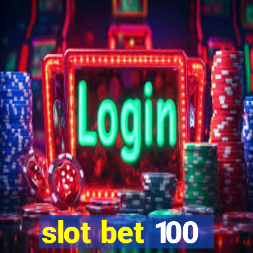 slot bet 100