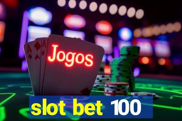 slot bet 100