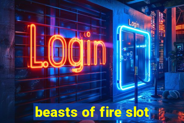 beasts of fire slot